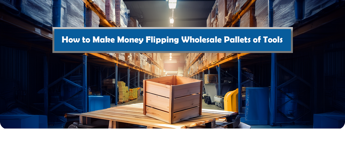 Your Georgia Guide to Make Money Flipping Wholesale Pallets of Tools